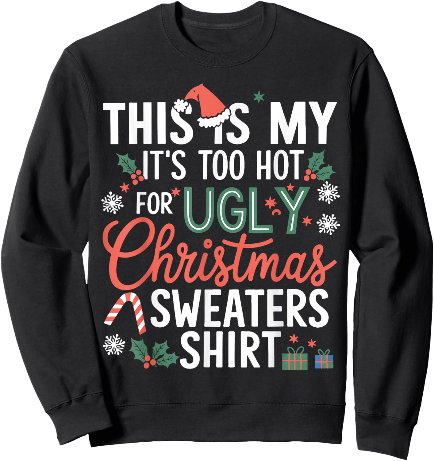 This Is My It's Too Hot For Ugly Christmas Sweaters Xmas Sweatshirt - Sweatshirt | Black