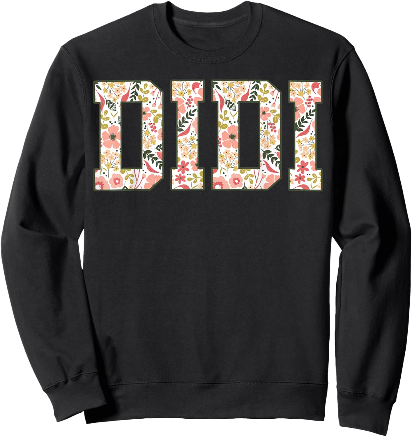 Didi Floral Best Didi Ever Didi Era Mothers Day Grandma Sweatshirt - Sweatshirt | Black