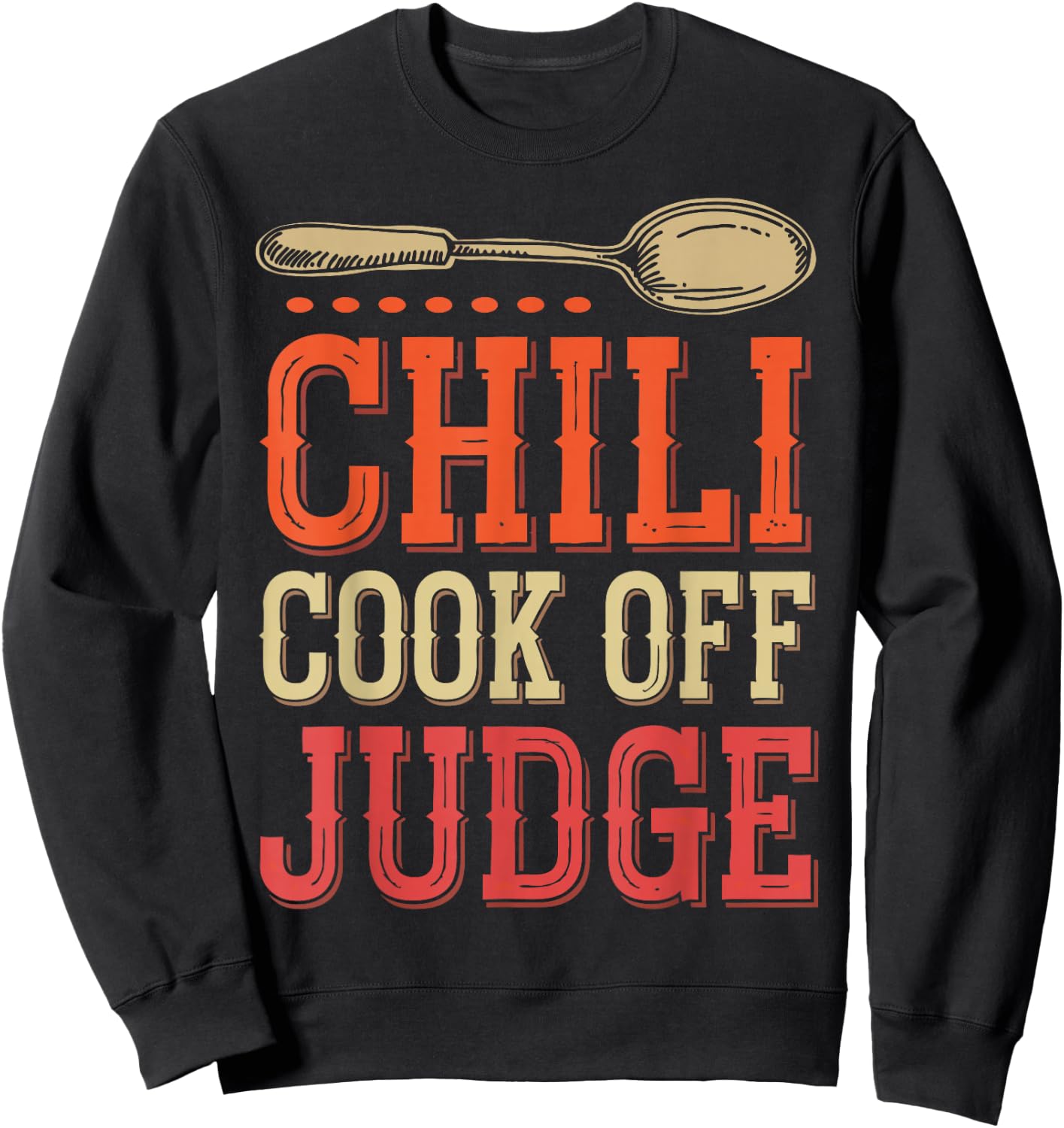 Chili Cook Off Judge Chili Contest Judging Chili Sweatshirt - Sweatshirt | Black