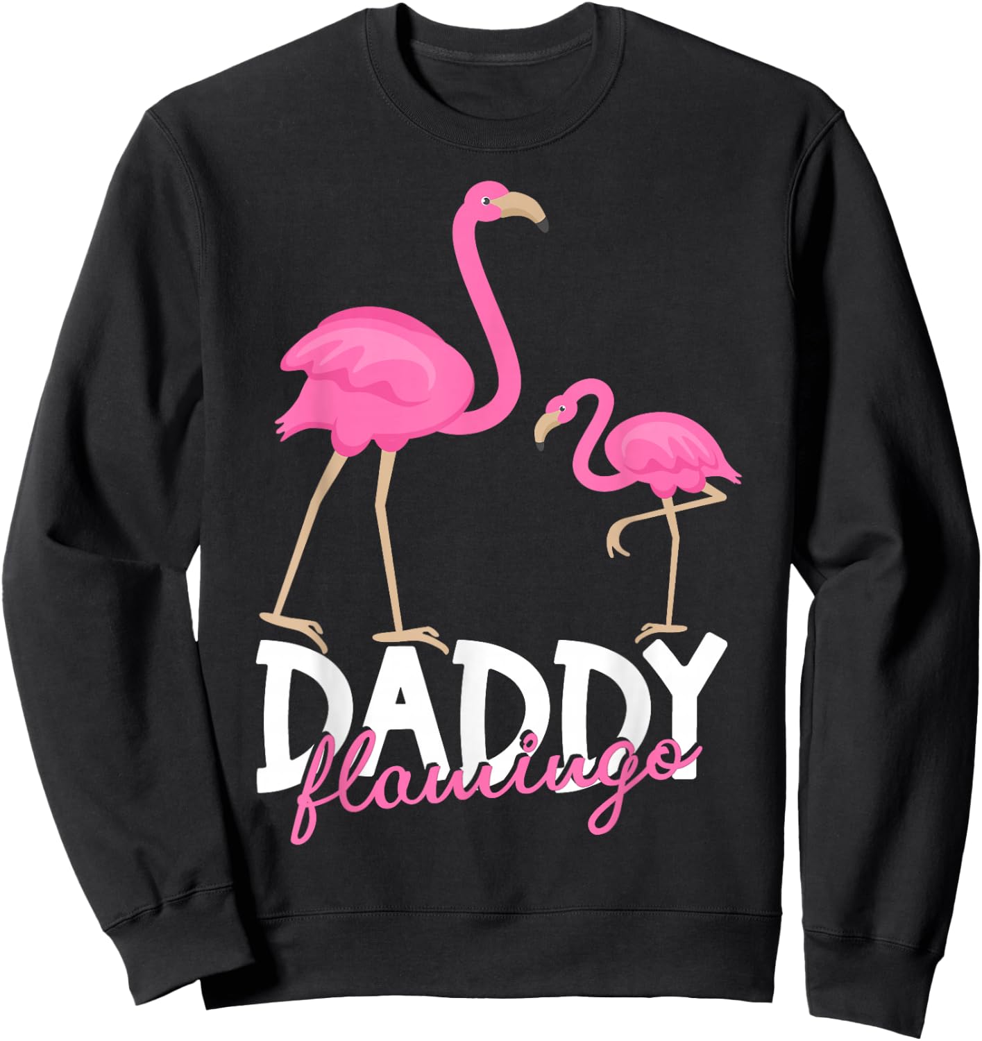 Daddy Flamingo Father's Day Humor Dad Funny Flamingo Sweatshirt - Sweatshirt | Black