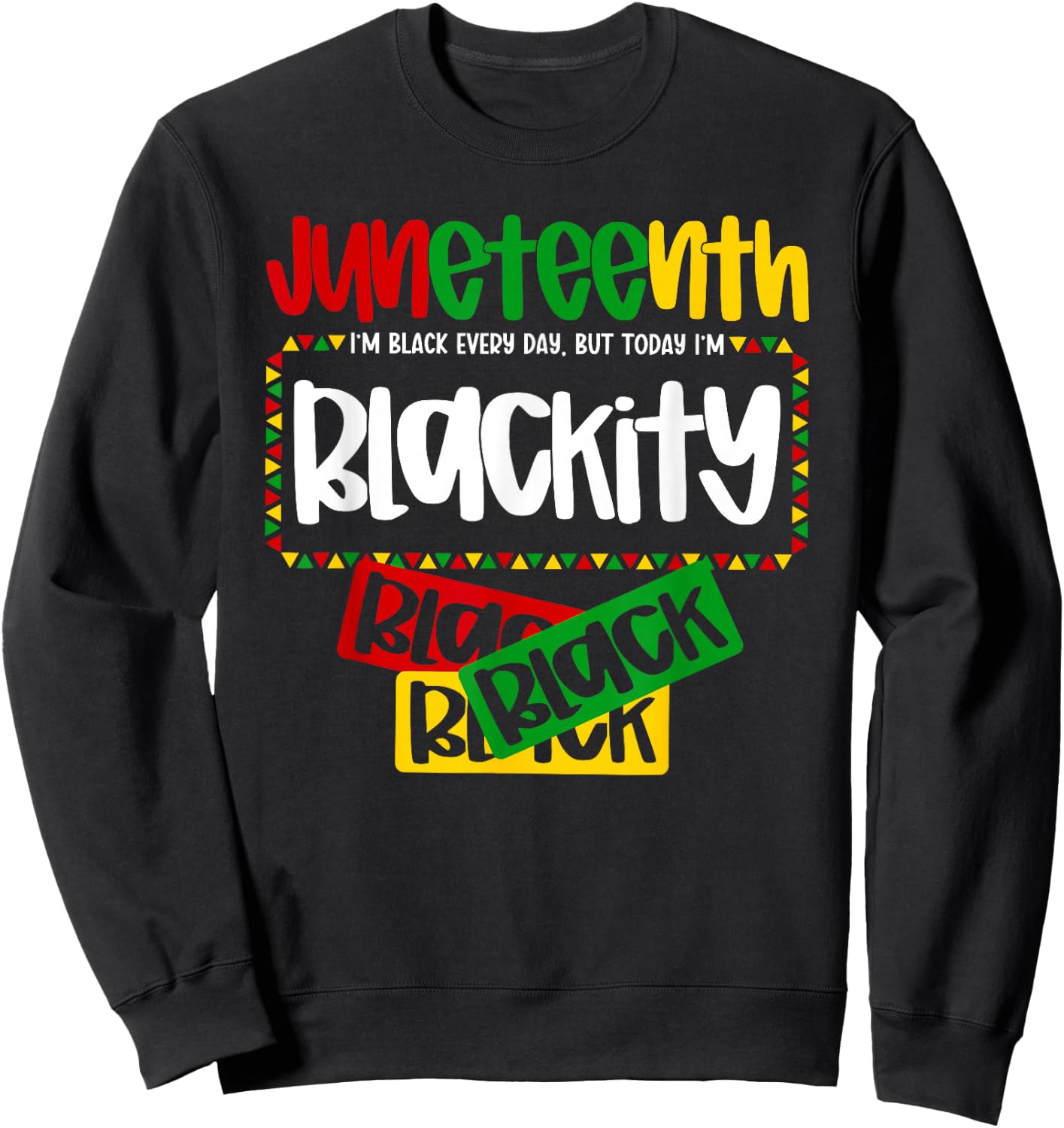 Every Day Pride Juneteenth Celebration Blackity Black Black Sweatshirt - Sweatshirt | Black