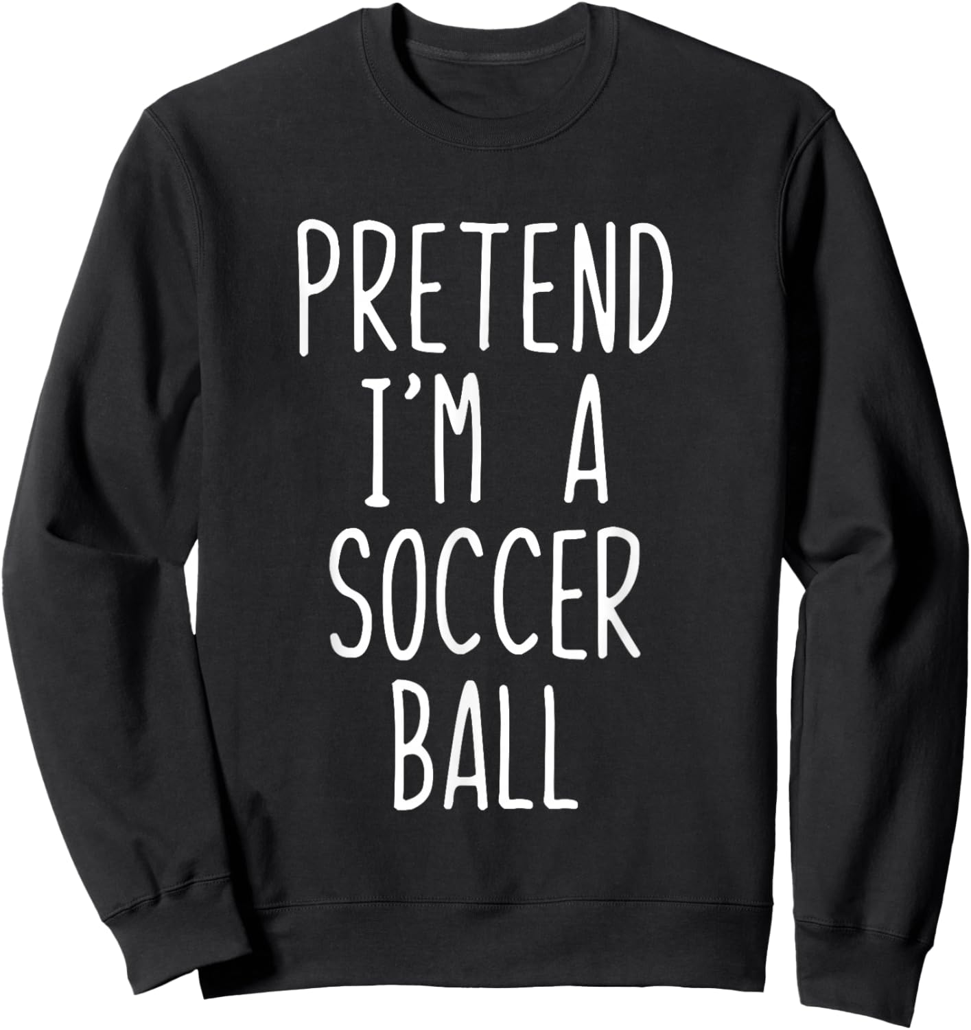 Pretend I'm A Soccer Ball Costume Halloween Lazy Adult Kids Sweatshirt - Sweatshirt | Black