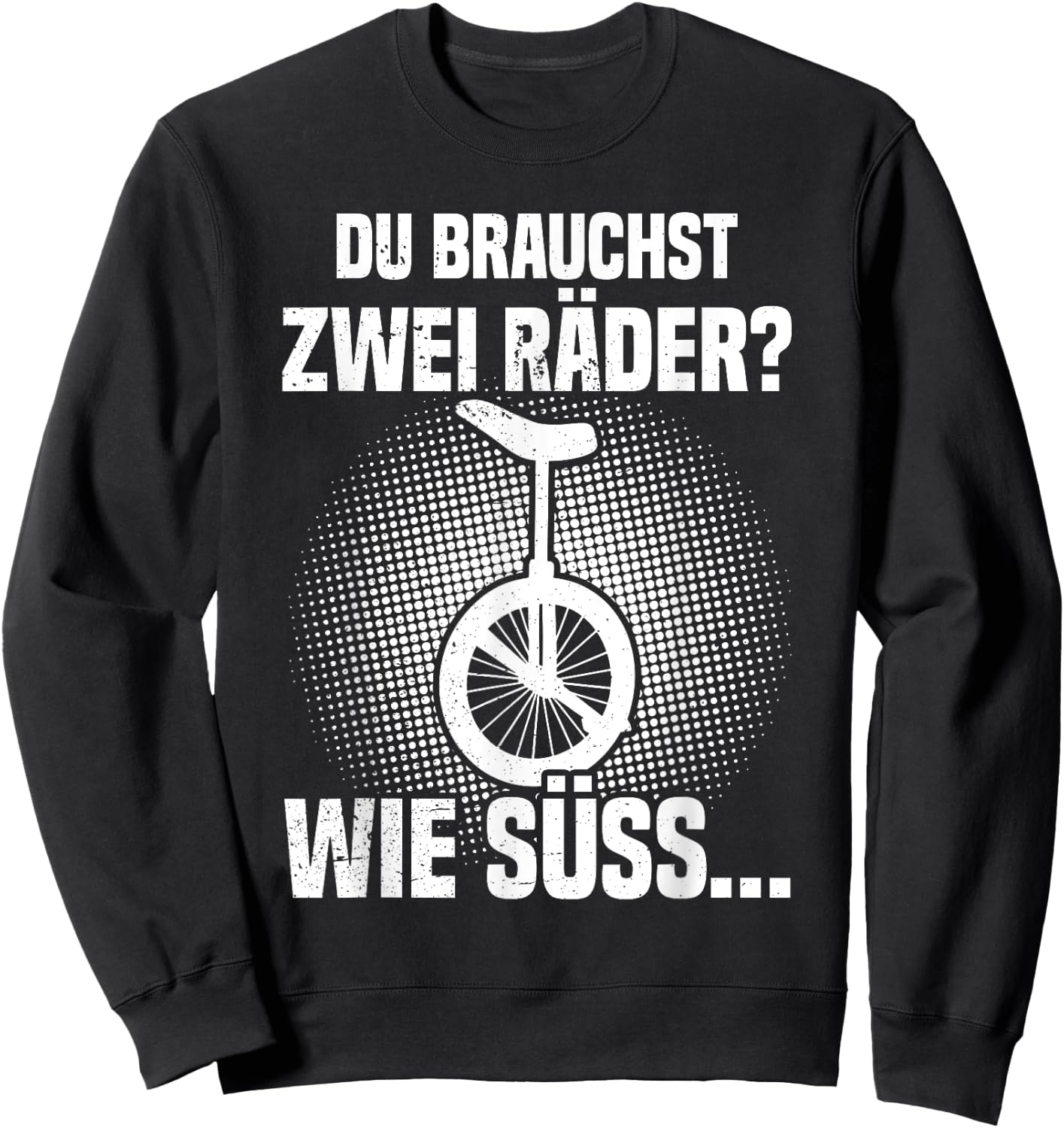Du brauchst zwei Räder? Einrad fahren Einradfahrer Unicycle Sweatshirt - Sweatshirt | Black