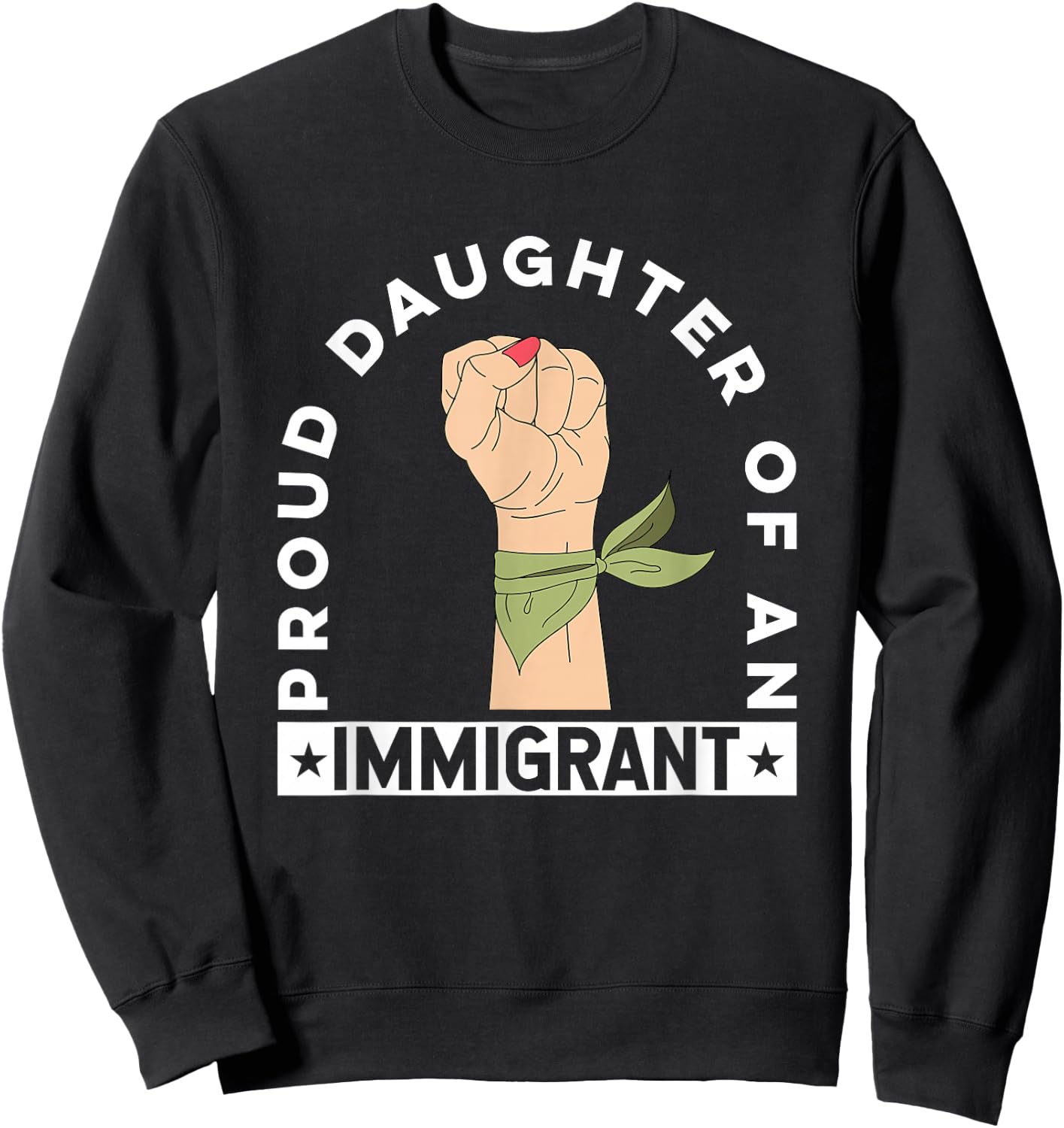 Proud Daughter of an Immigrant Sweatshirt - Sweatshirt | Black