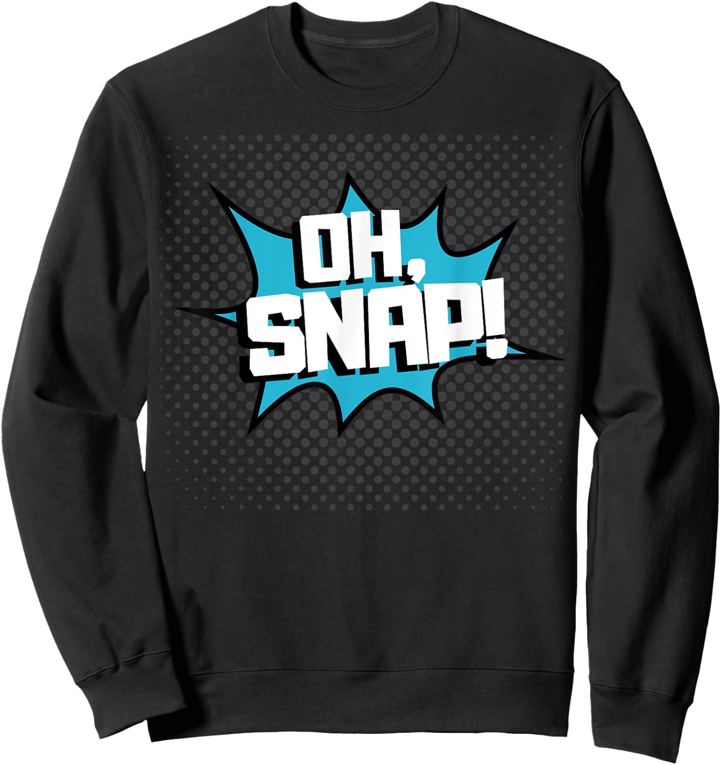 OH SNAP! Pop Art Comic Book Speech Bubbles Street Graffiti Sweatshirt - Sweatshirt | Black