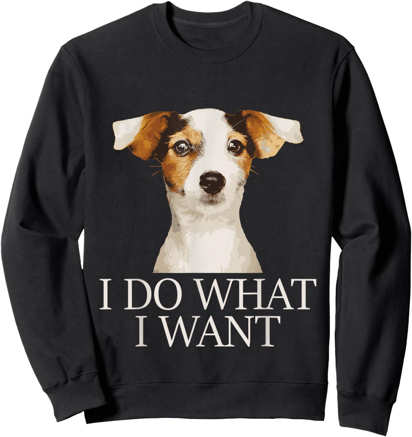 I Do What I Want - Jack Russell Terrier Puppy Dog Lover Men Women Girls Kids Sweatshirt - Sweatshirt | Black