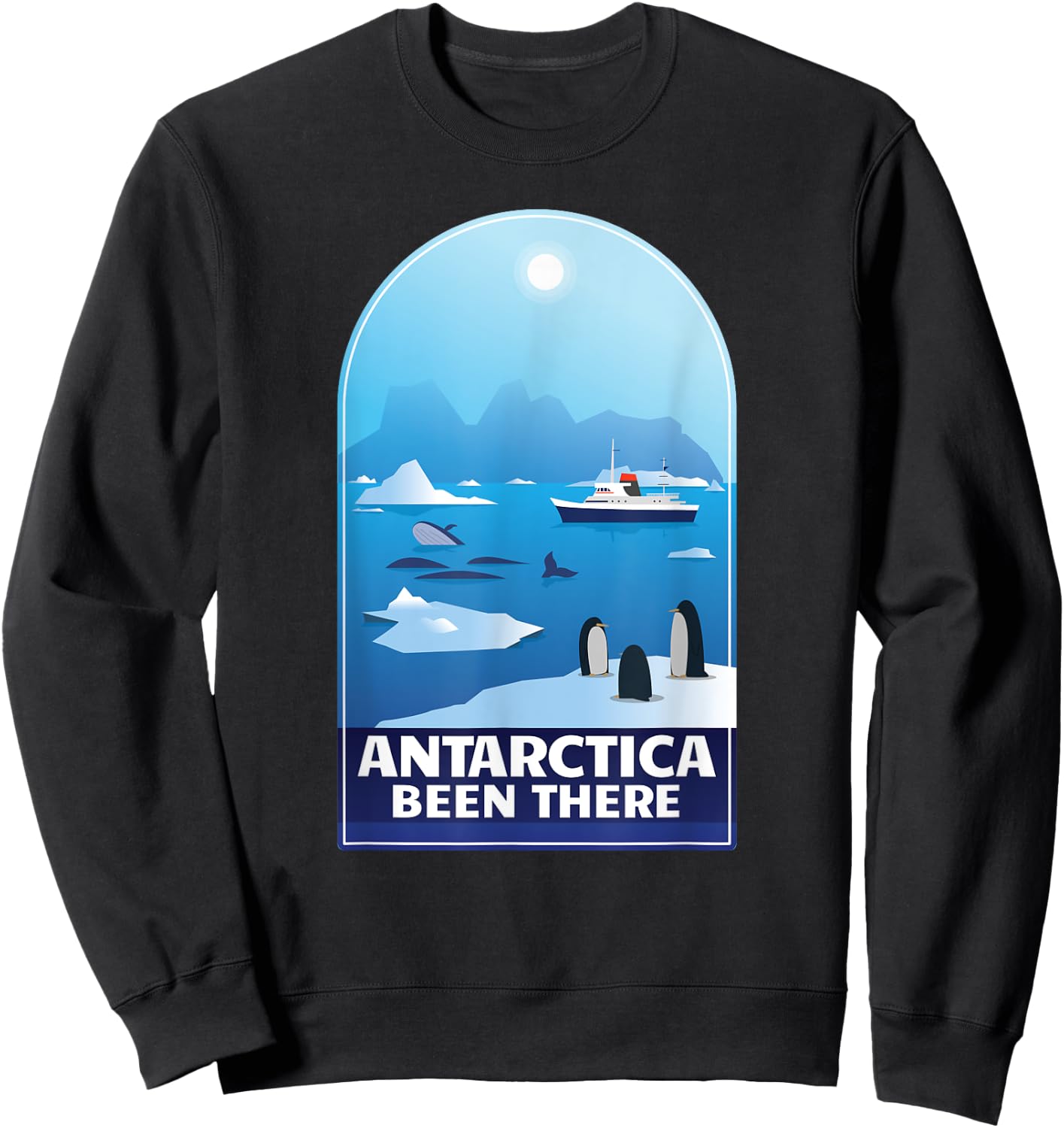 Antarctica Been There Antarctica Vacation Antarctica Sweatshirt - Sweatshirt | Black