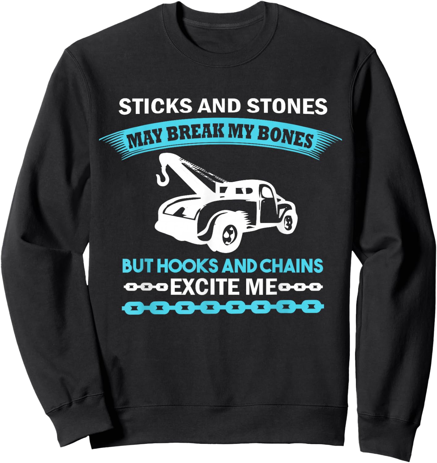 Tow Truck Driver Quote - Funny Tow Trucker Sweatshirt - Sweatshirt | Black