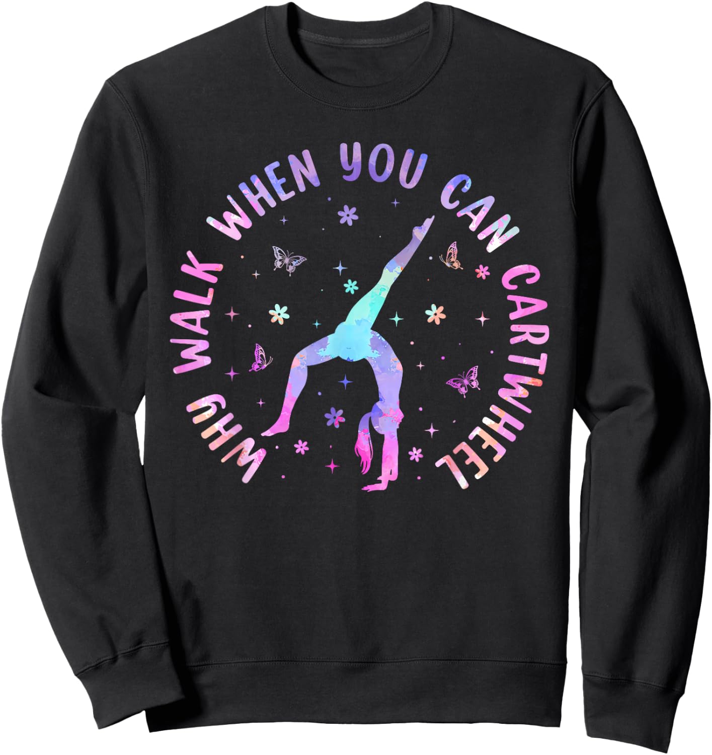 Why Walk When You Can Cartwheel Gymnastic Women Girls Sweatshirt - Sweatshirt | Black