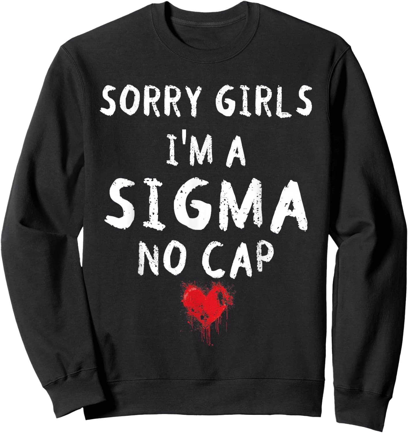 Sorry Girls I'm A Sigma No Cap Valentines Gen Alpha Boys Sweatshirt - Sweatshirt | Black
