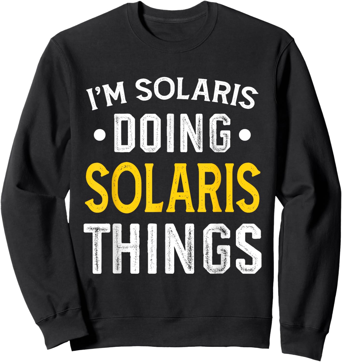 Personalized First Name I'm Solaris Doing Solaris Things Sweatshirt - Sweatshirt | Black