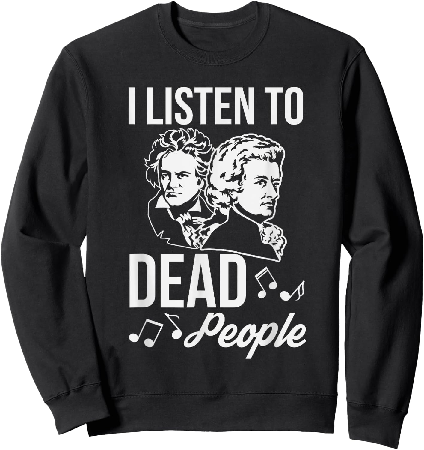 Funny I Listen To Dead People Classical Music Sweatshirt - Sweatshirt | Black