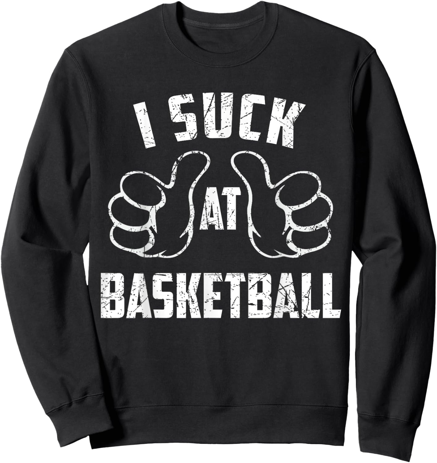 I Suck At Basketball Sarcastic Basketball Loser Sweatshirt - Sweatshirt | Black
