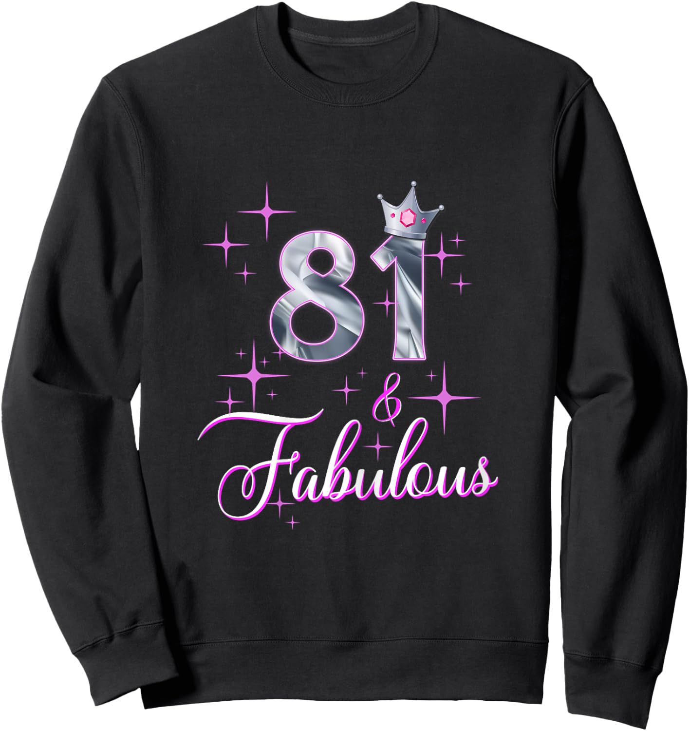 81th Birthday 81 And Fabulous Funny 81 Year Old Gifts Women Sweatshirt - Sweatshirt | Black