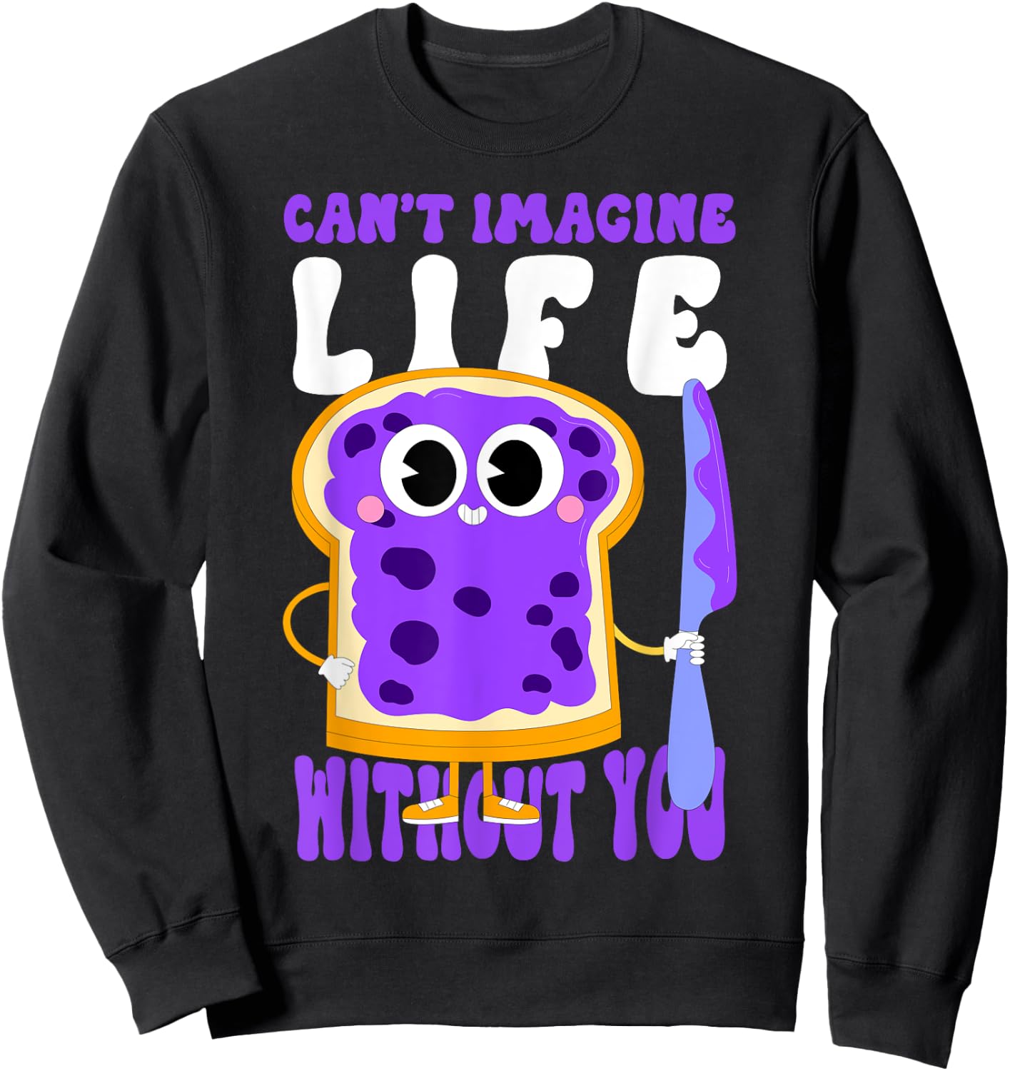 Can't Imagine Life Without You Grape Jelly Fruit-Themed Art Sweatshirt - Sweatshirt | Black