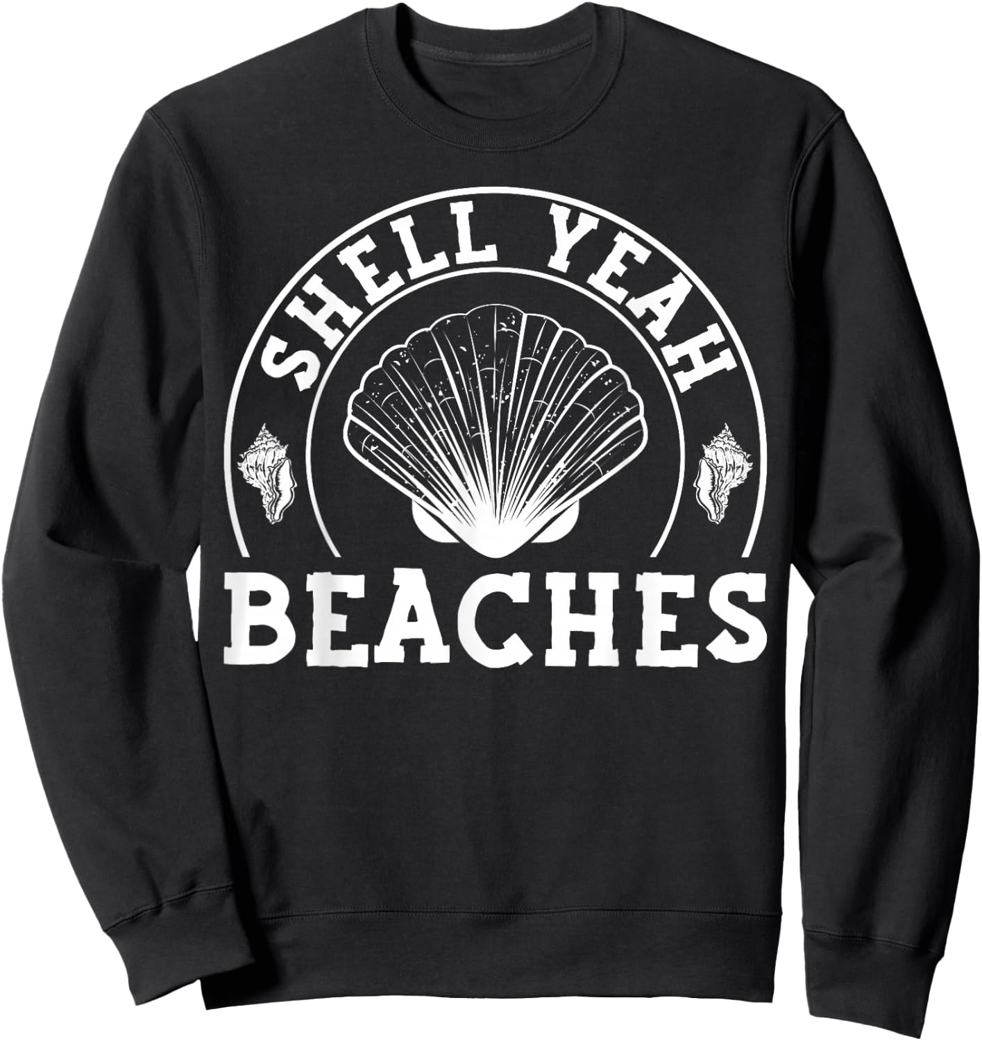 Shell Yeah Beaches - Shell Collecting Funny Seashell Sweatshirt - Sweatshirt | Black