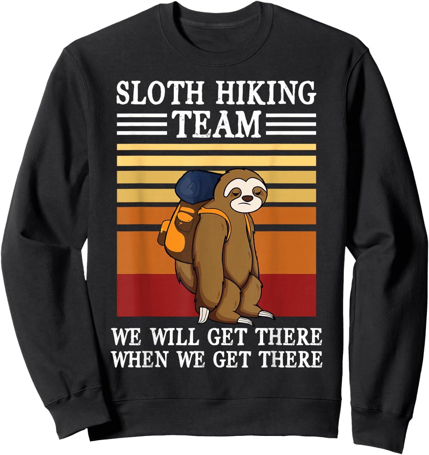 Sloth Hiking Team We Will Get There When We Get There Sweatshirt - Sweatshirt | Black