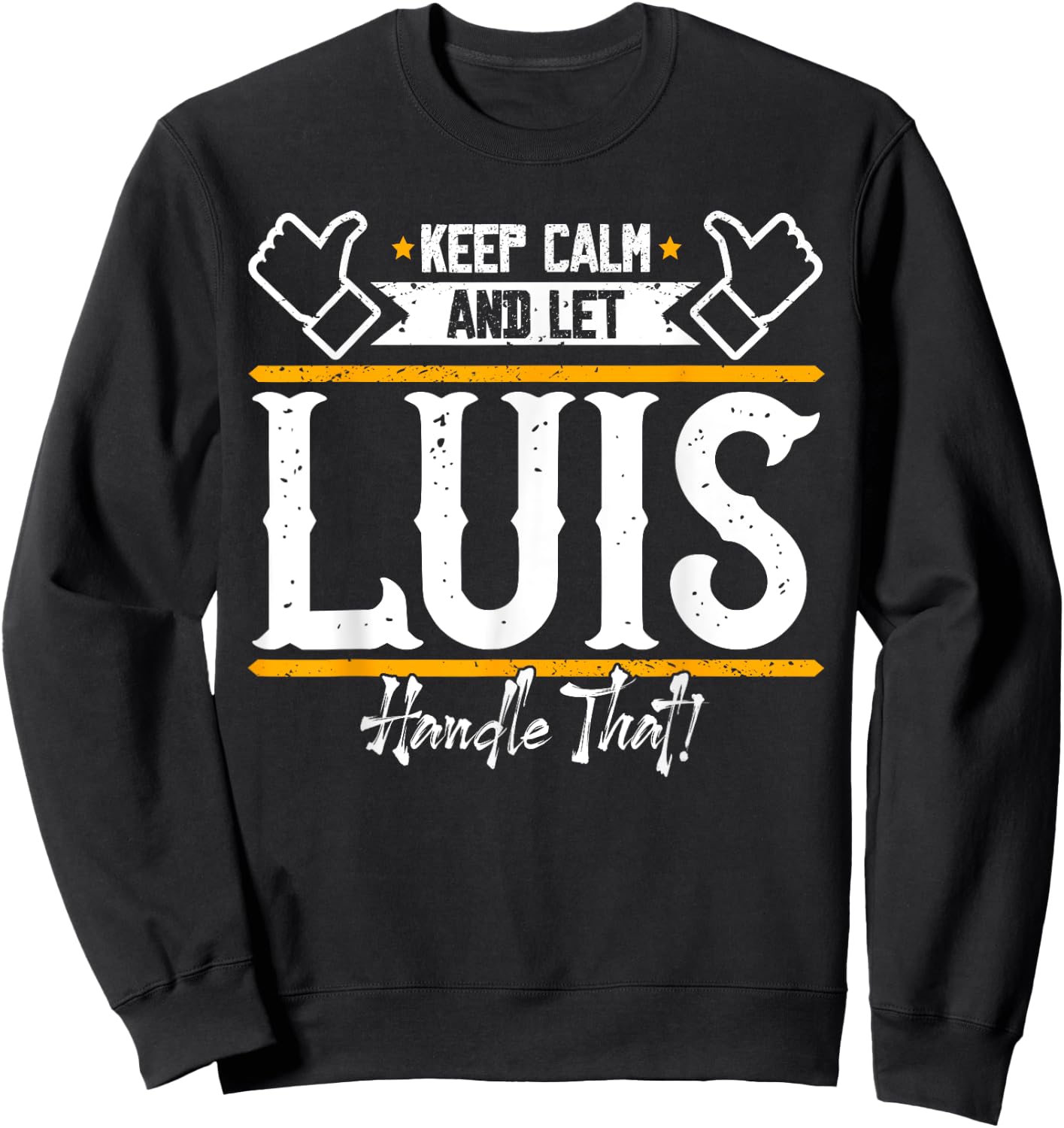 Luis | Keep Calm and let Luis handle that Sweatshirt - Sweatshirt | Black
