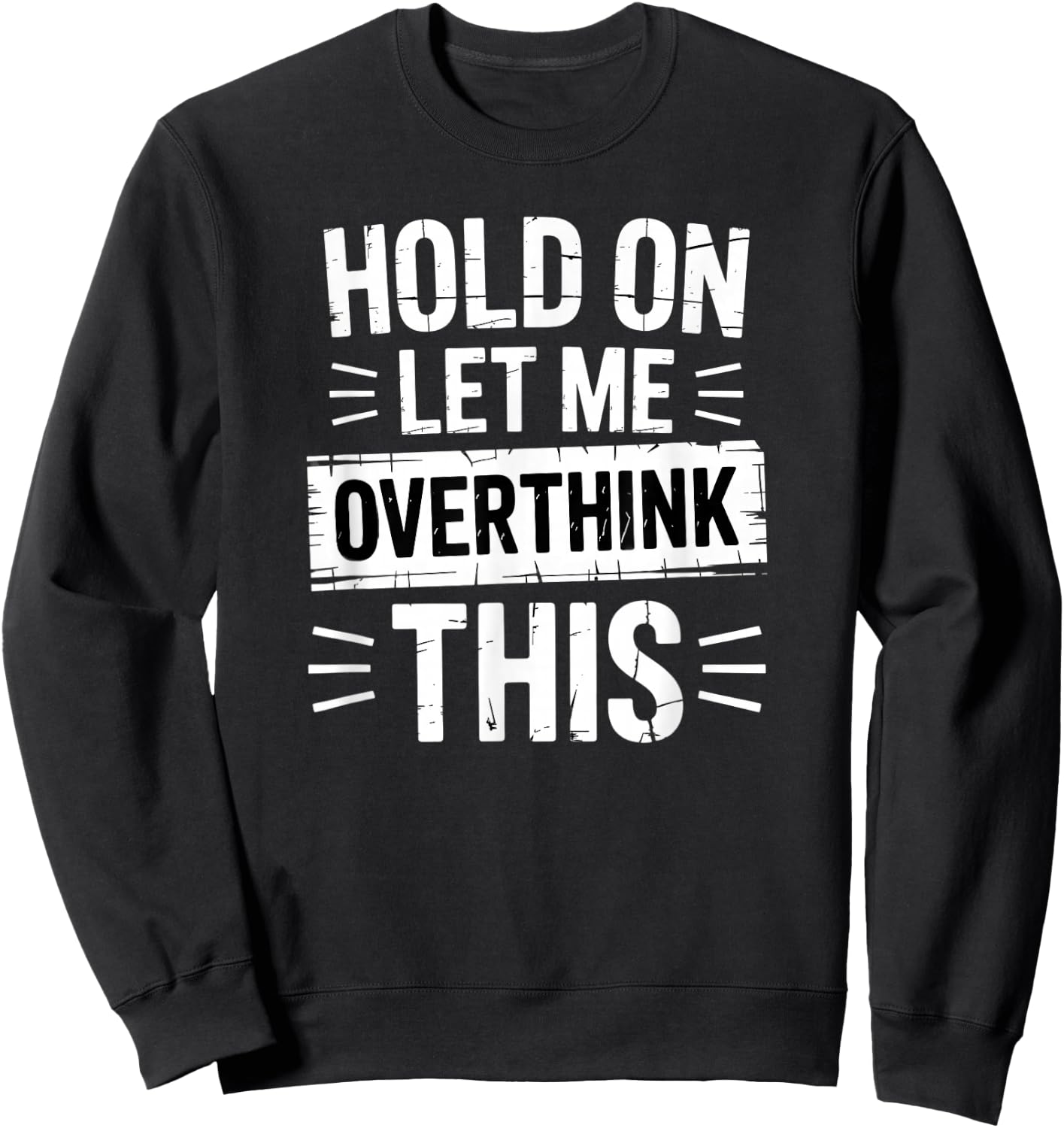 Hold On Let Me Overthink This Funny Overthinker Sweatshirt - Sweatshirt | Black