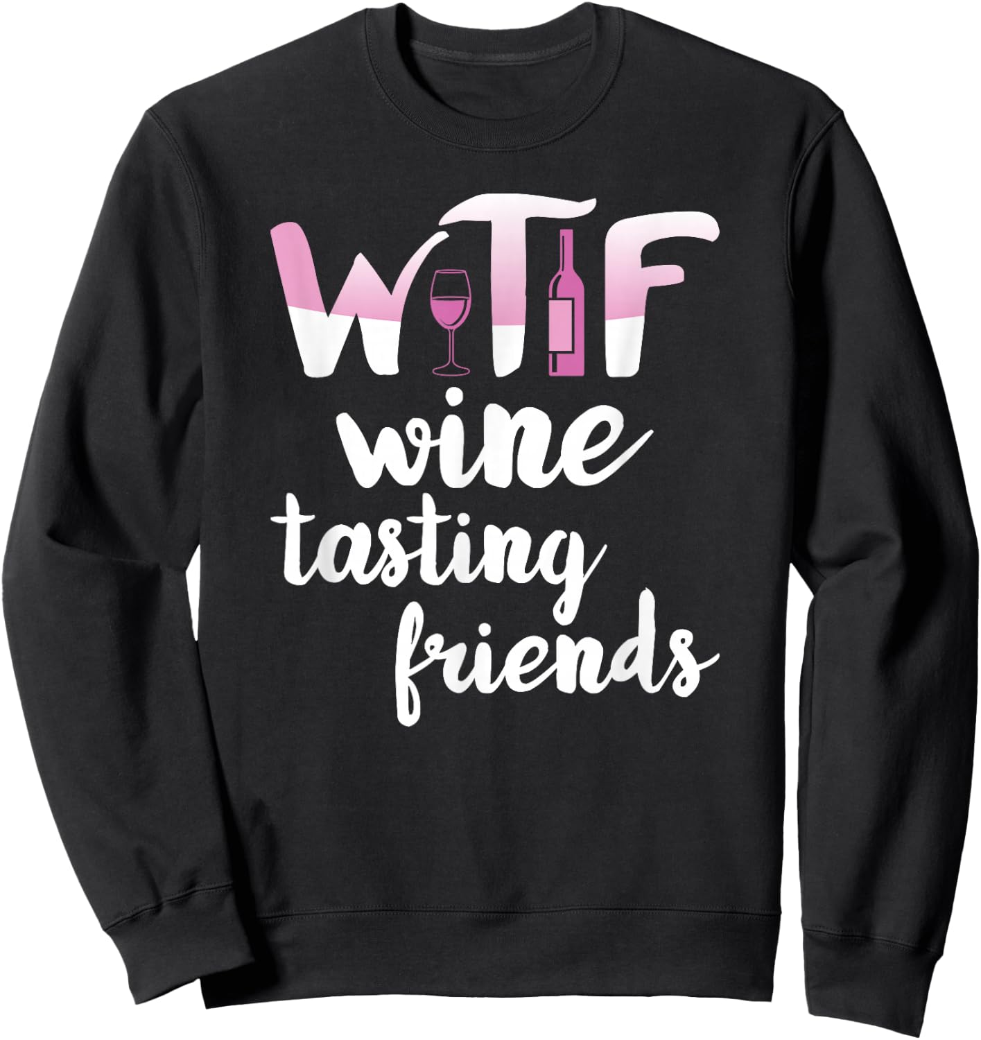 Wine Lover Funny WTF Wine Tasting Friends Drinking Wine Small Sweatshirt - Sweatshirt | Black