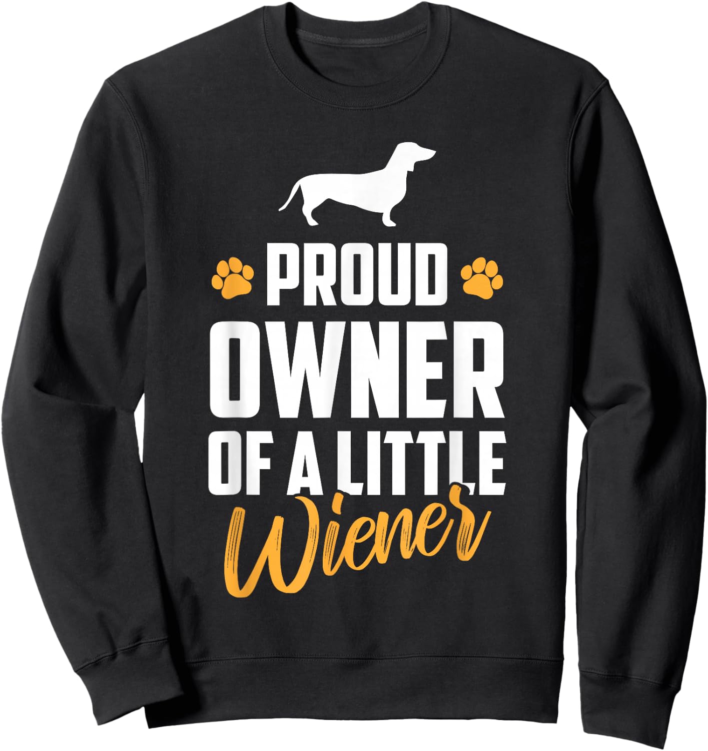 Proud Owner of a Little Wiener Funny Dachshund Owner Sweatshirt - Sweatshirt | Black
