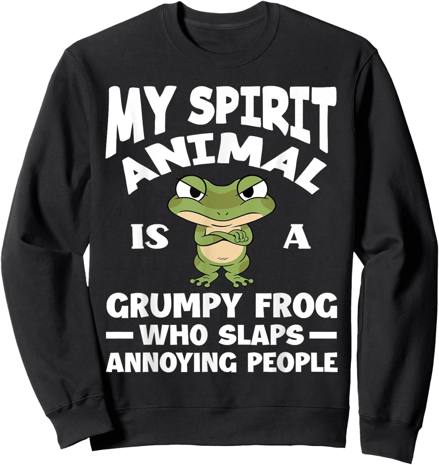 My Spirit Animal Is A Grumpy Frog Lover Funny Frog Sweatshirt - Sweatshirt | Black