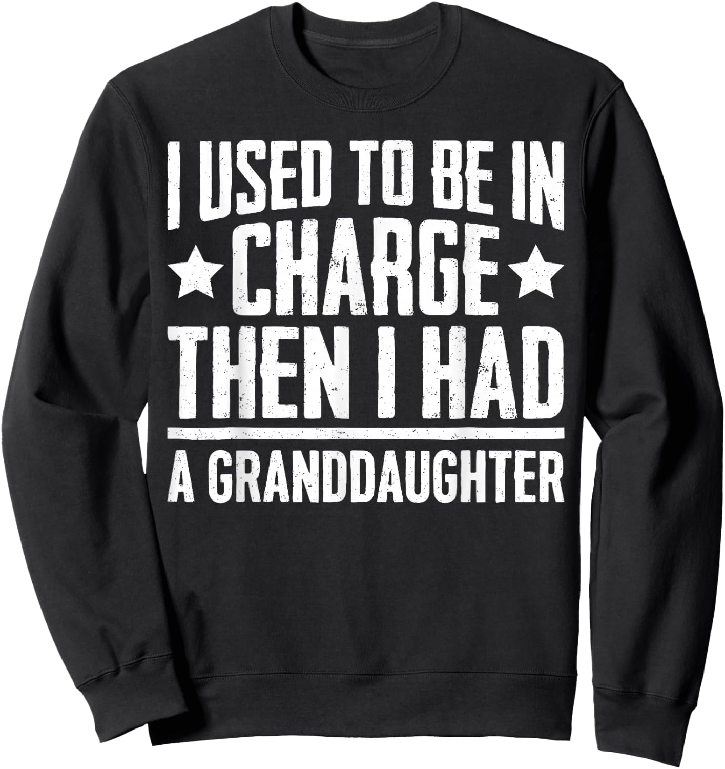 Used to Be in Charge Then Had Granddaughter Grandpa Grandma Sweatshirt - Sweatshirt | Black