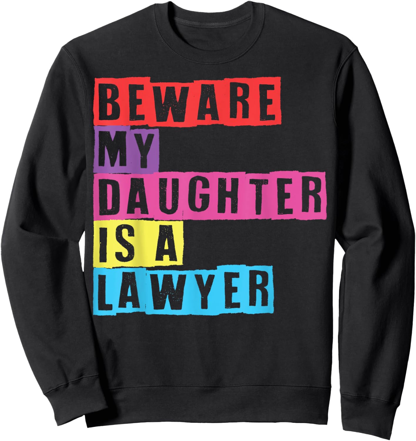 Lawyer Mom Attorney Moms Beware My Daughter Is A Lawyer Moms Sweatshirt - Sweatshirt | Black