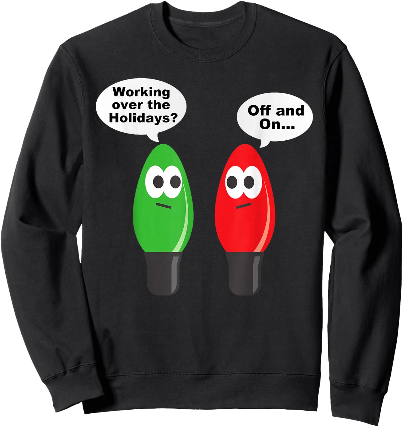 Funny Christmas Lights Joke Light Bulb Working Off On Pun Sweatshirt - Sweatshirt | Black