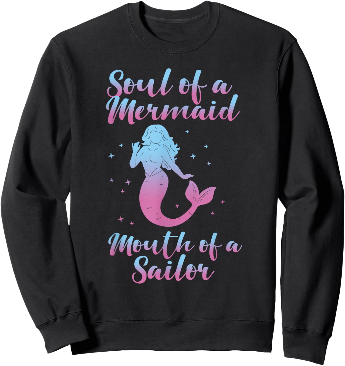 Soul of a Marmaid Mouth of a Sailor - Funny Mermaid Sweatshirt - Sweatshirt | Black