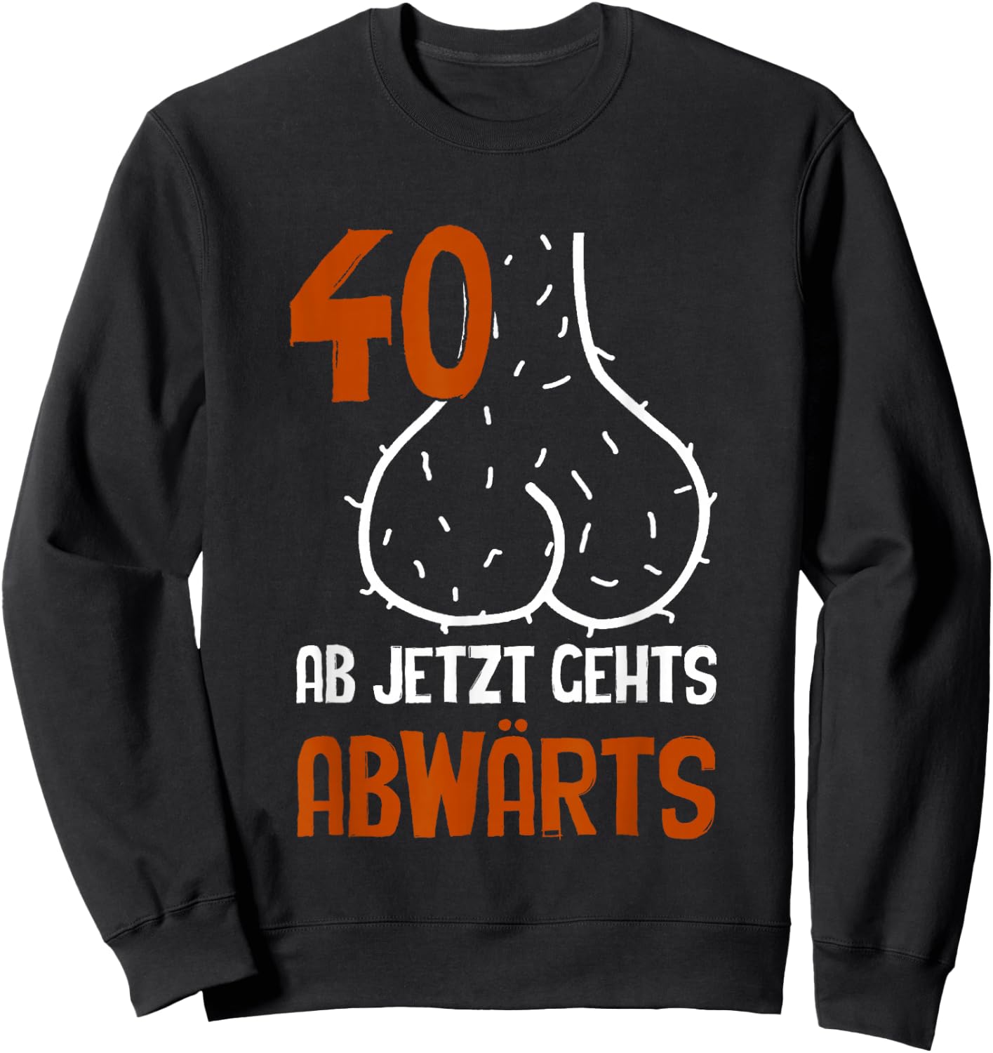 40 Ab Jetzt Gehts Abwärts Birthday Gift Men's , black Sweatshirt - Sweatshirt | Black