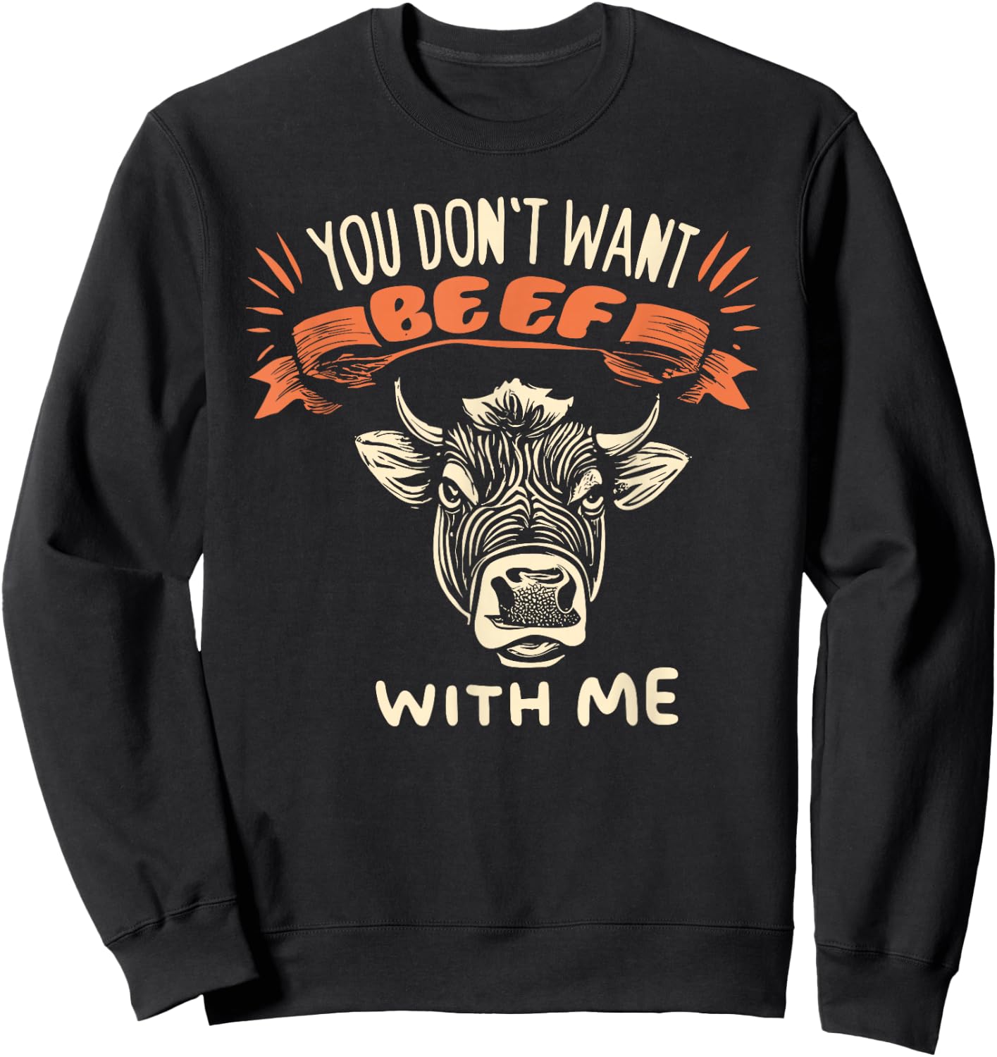 Hilarious You Don't Want Beef With Me Sweatshirt - Sweatshirt | Black