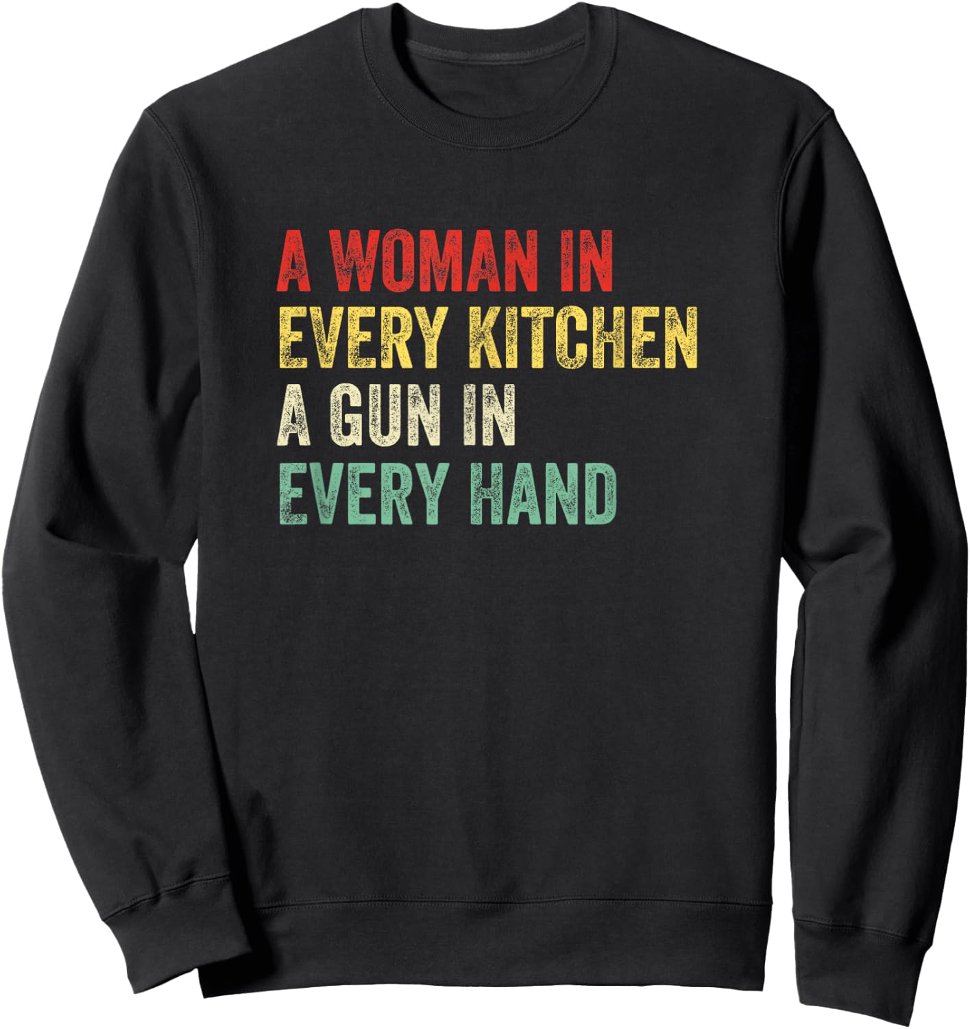A woman in every kitchen A gun in each hand Funny men and women Sweatshirt - Sweatshirt | Black