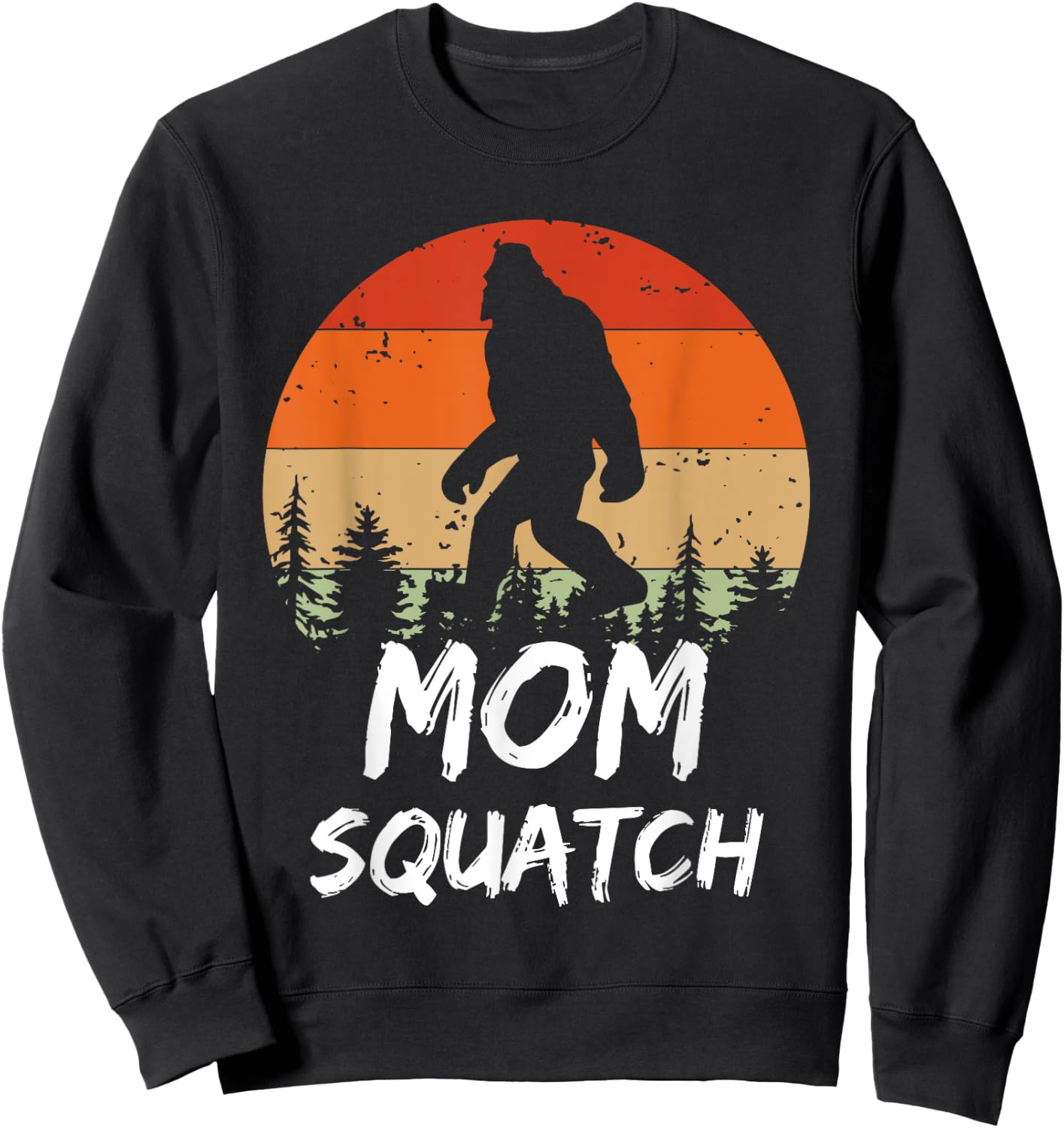 Funny Mom Squatch Sasquatch Yeti Or Bigfoot Mommy Humor Sweatshirt - Sweatshirt | Black