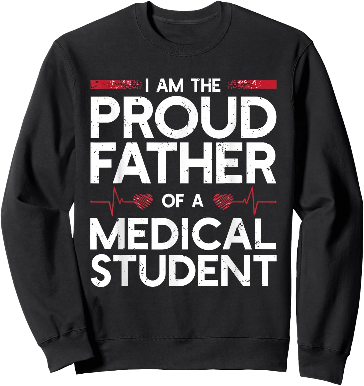 I Am The Proud Father Of A Medical Student Sweatshirt - Sweatshirt | Black