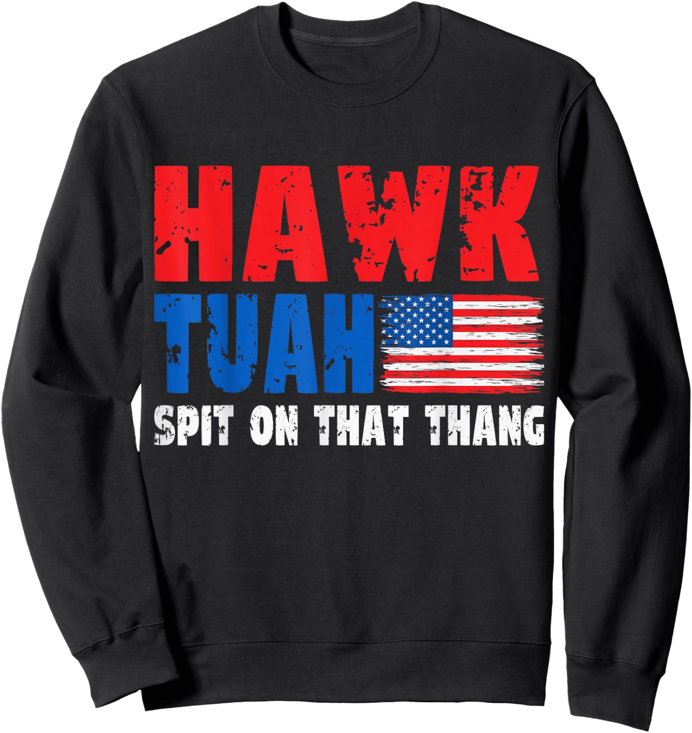 Hawk Tuah American Flag Blue Red White Men Women USA Funny Sweatshirt - Sweatshirt | Black