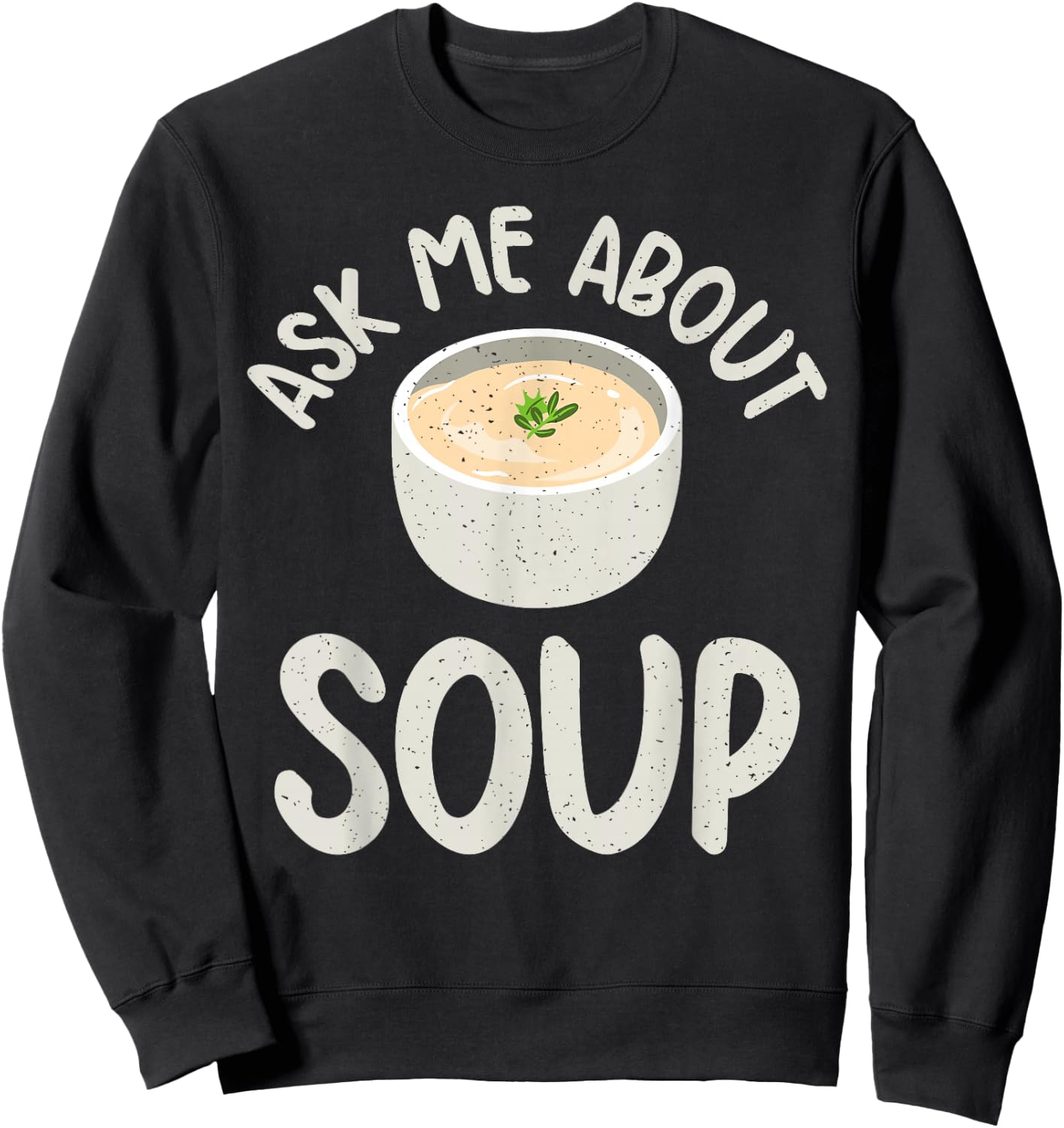 Ask me about Soup Lover Sweatshirt - Sweatshirt | Black