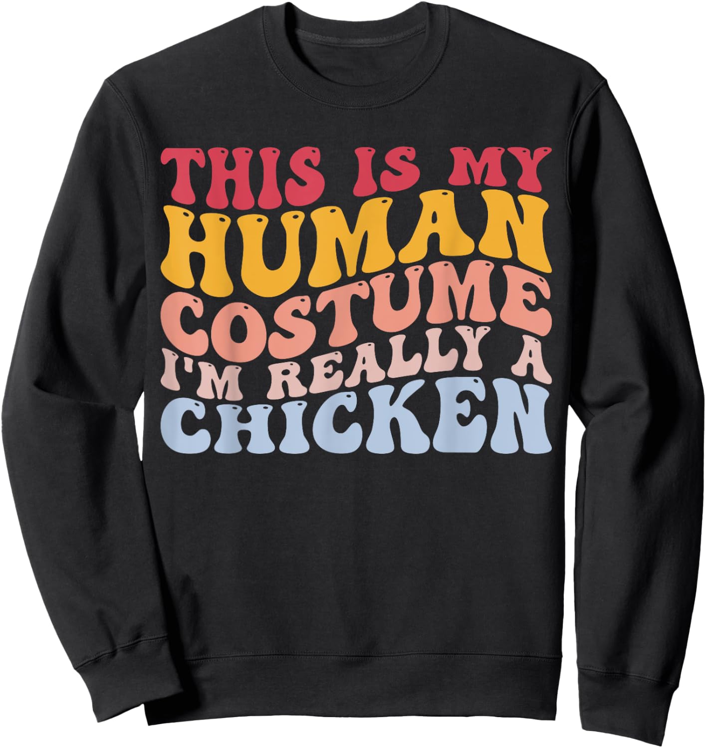 Human Costume I'm Really a Chicken Halloween Funny Chicken Sweatshirt - Sweatshirt | Black