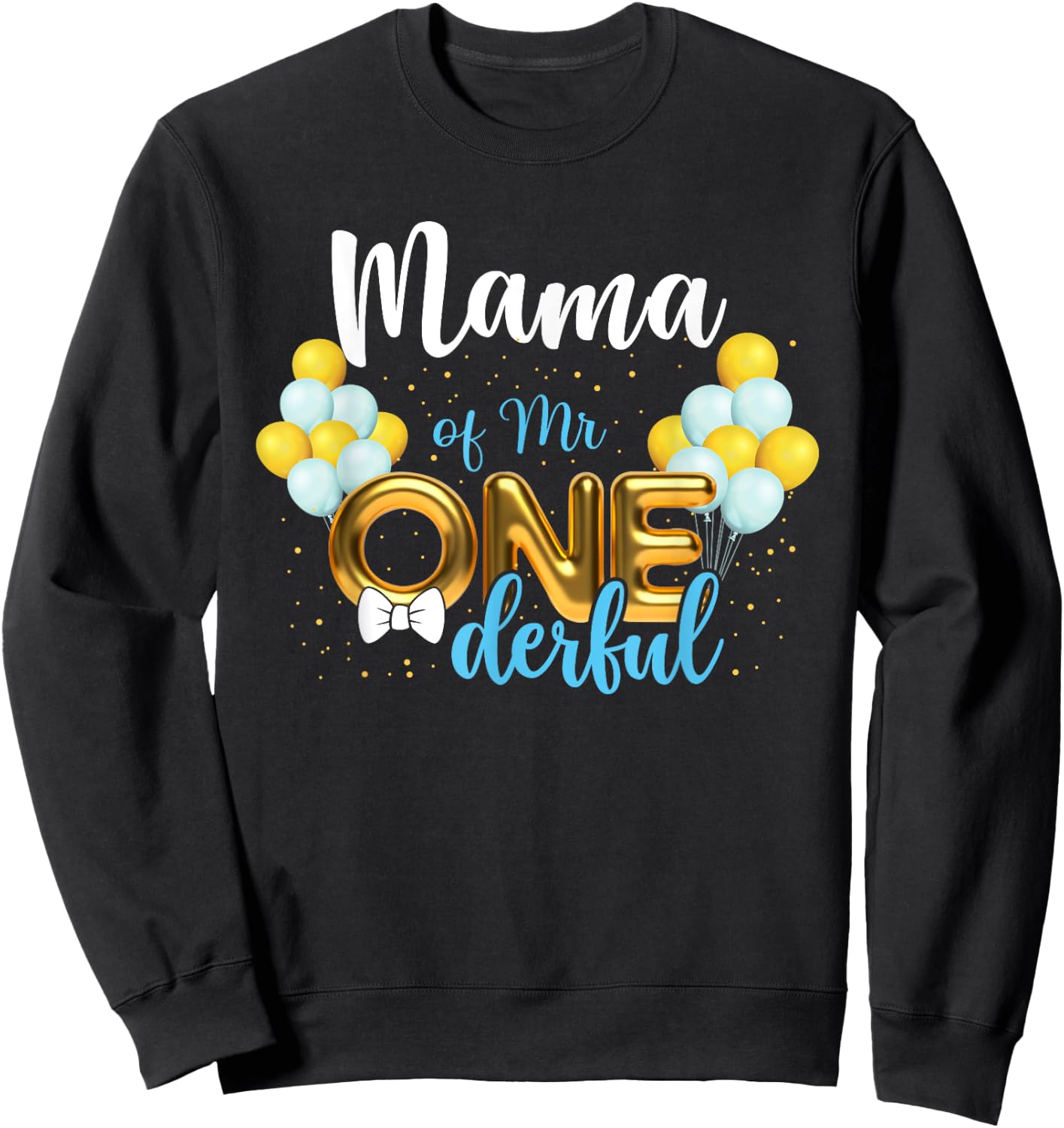 Mama of Mr Onederful 1st Birthday First One-Derful Sweatshirt - Sweatshirt | Black