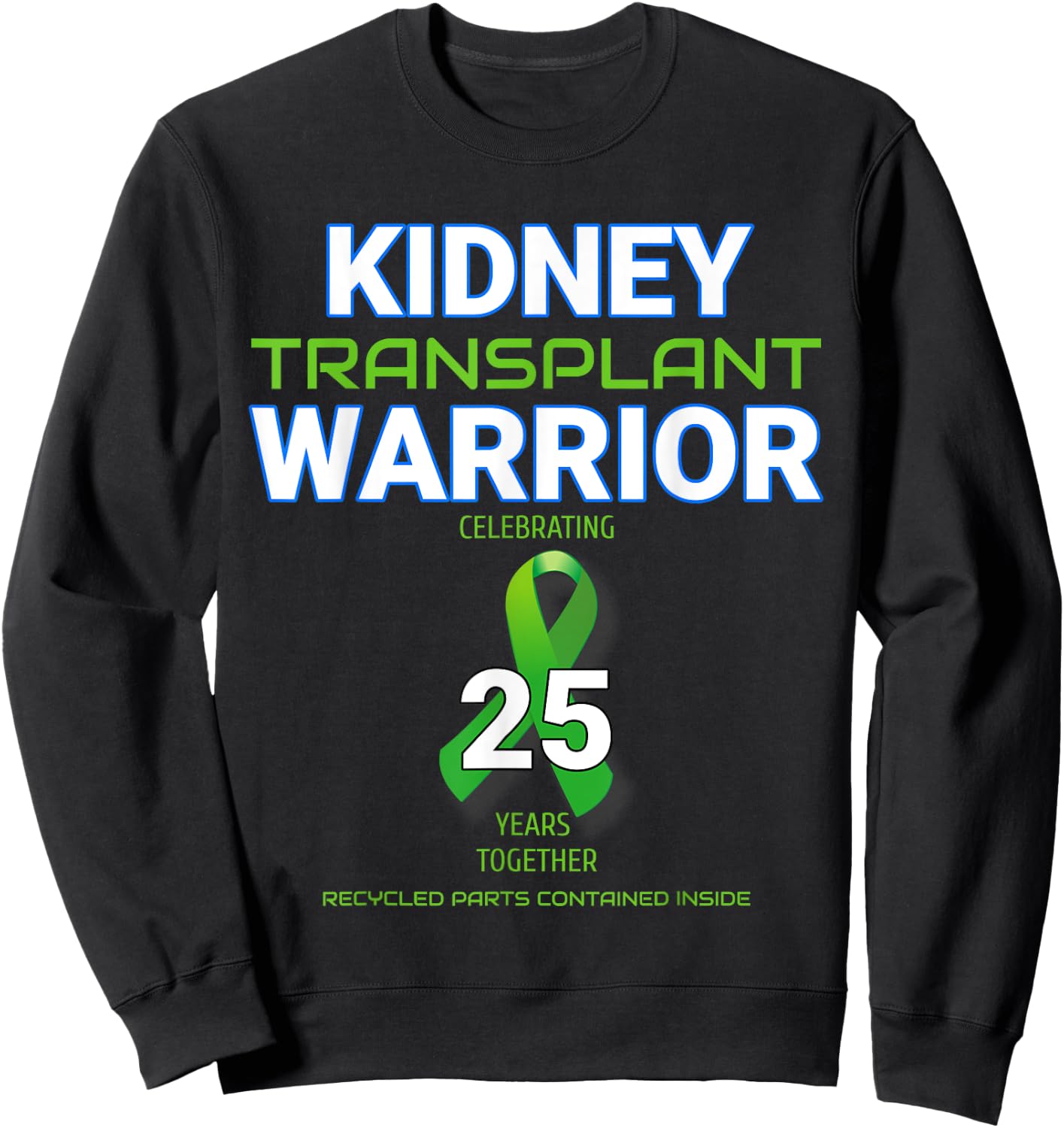 Kidney Transplant Anniversary Twenty Five 25 Years Warrior Sweatshirt - Sweatshirt | Black