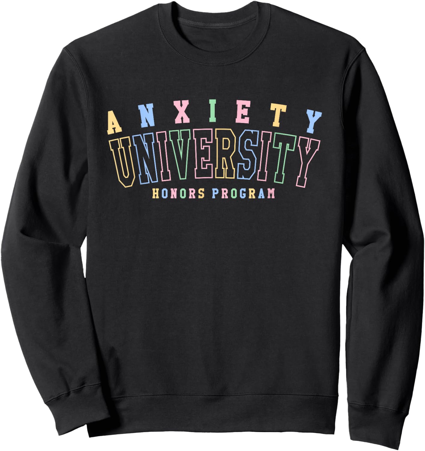 Anxiety University Honors Program Funny Relatable Design Sweatshirt - Sweatshirt | Black