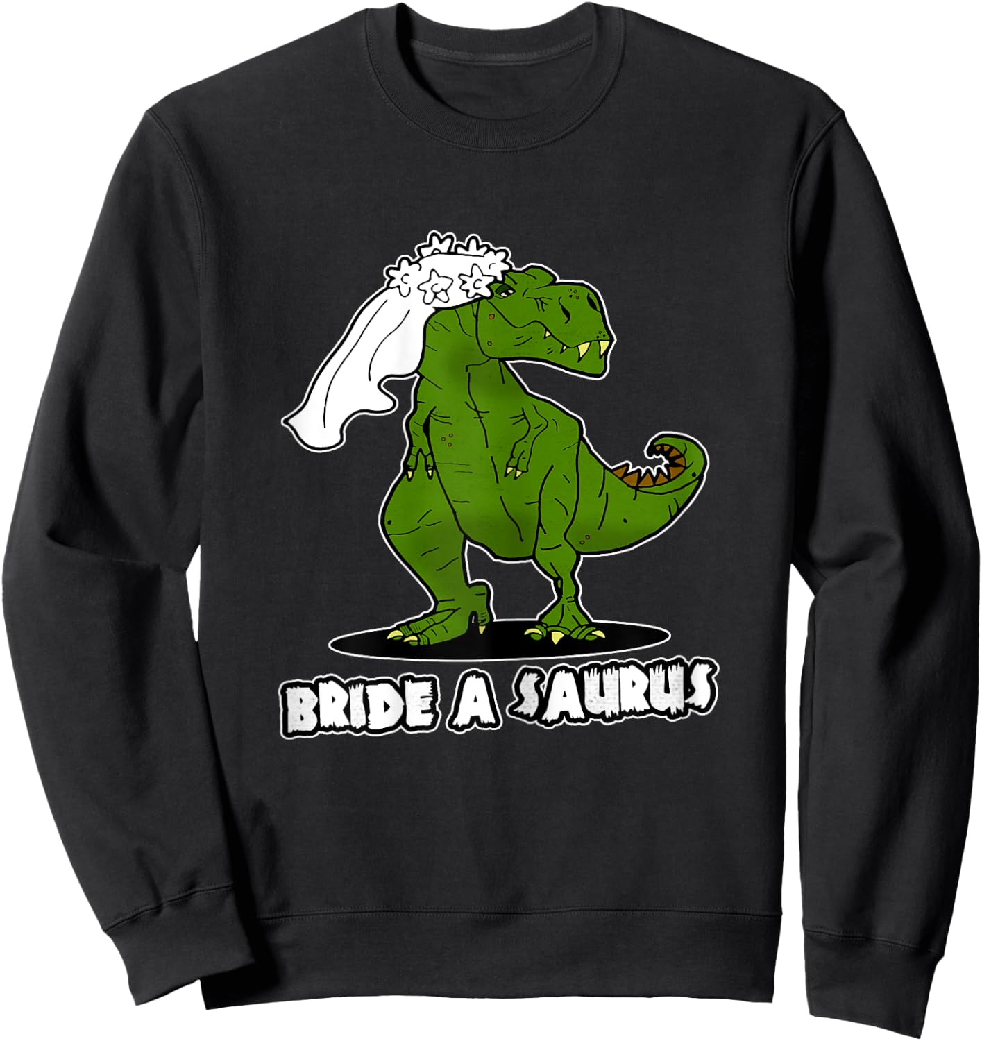 Bride A Saurus - Funny T-Rex / Dinosaur Wedding Gift Sweatshirt - Sweatshirt | Black