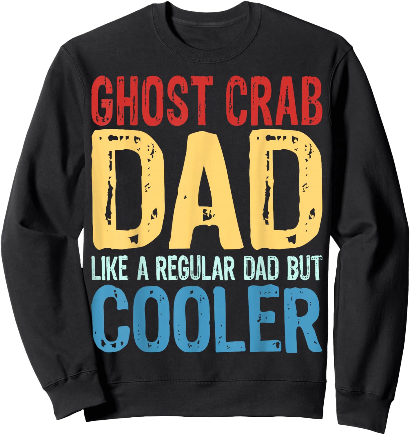 Ghost Crab Dad - Like a Regular Dad but Cooler Sweatshirt - Sweatshirt | Black