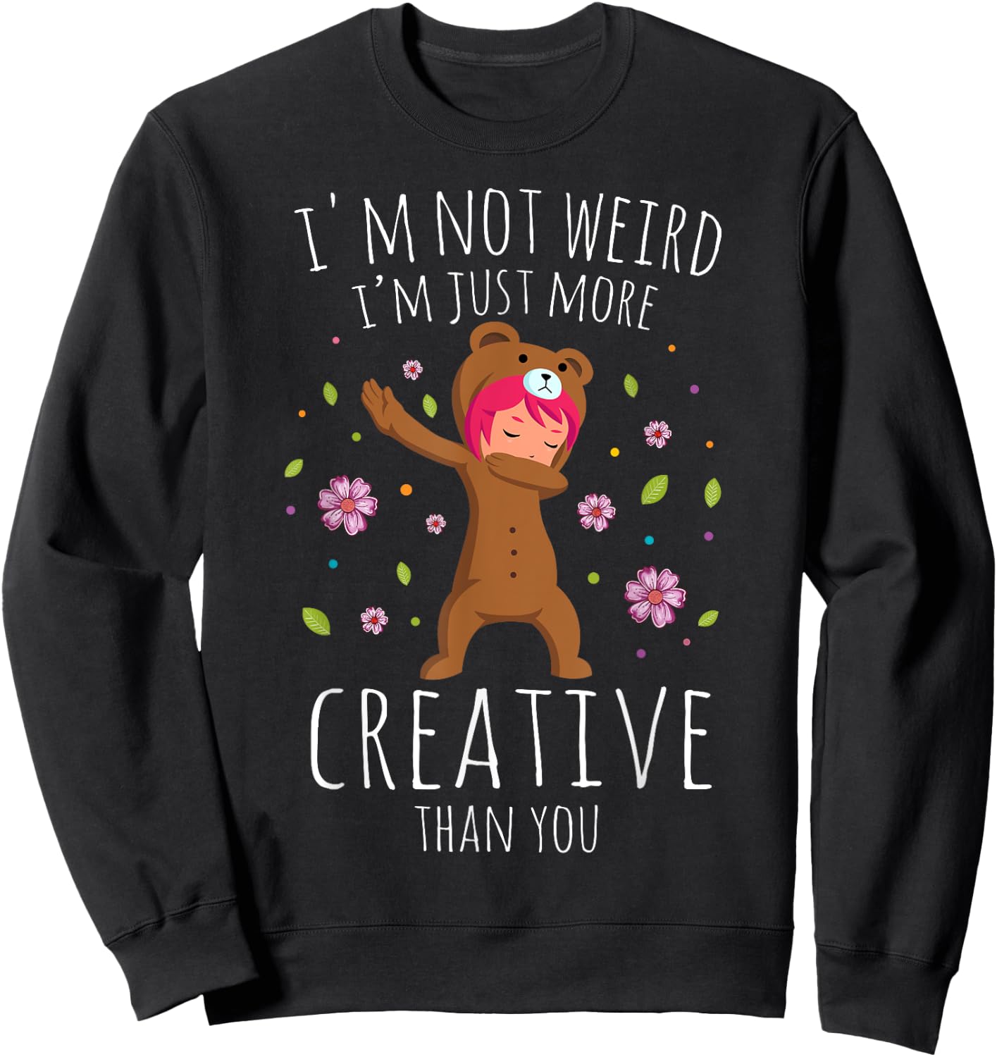 I'm Not Weird I'm Creative Anime Dabbing Girl Otaku Kawaii Sweatshirt - Sweatshirt | Black