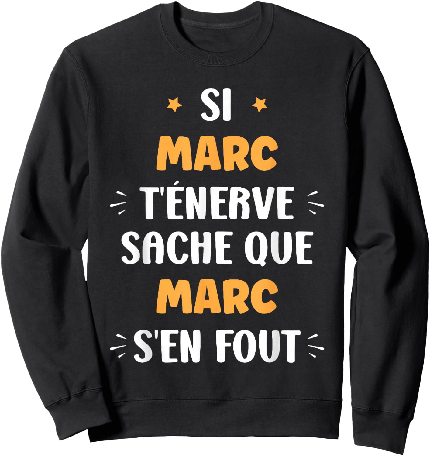 Name Si Marc t'énerve Humour first name Marc , Black, S Sweatshirt - Sweatshirt | Black