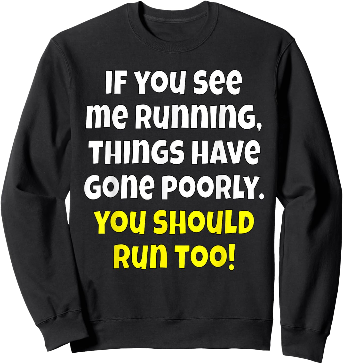 Funny Humor If You See Me Running, Things Have Gone Poorly Sweatshirt - Sweatshirt | Black