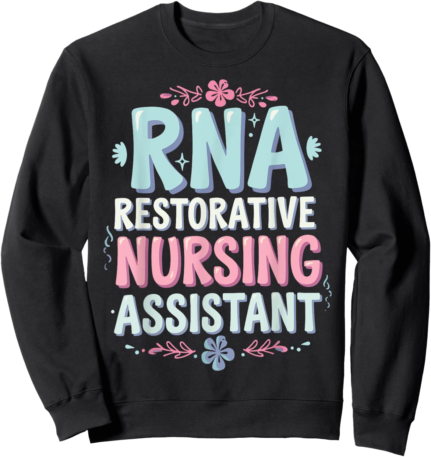 RNA Restorative Nursing Assistant Sweatshirt - Sweatshirt | Black