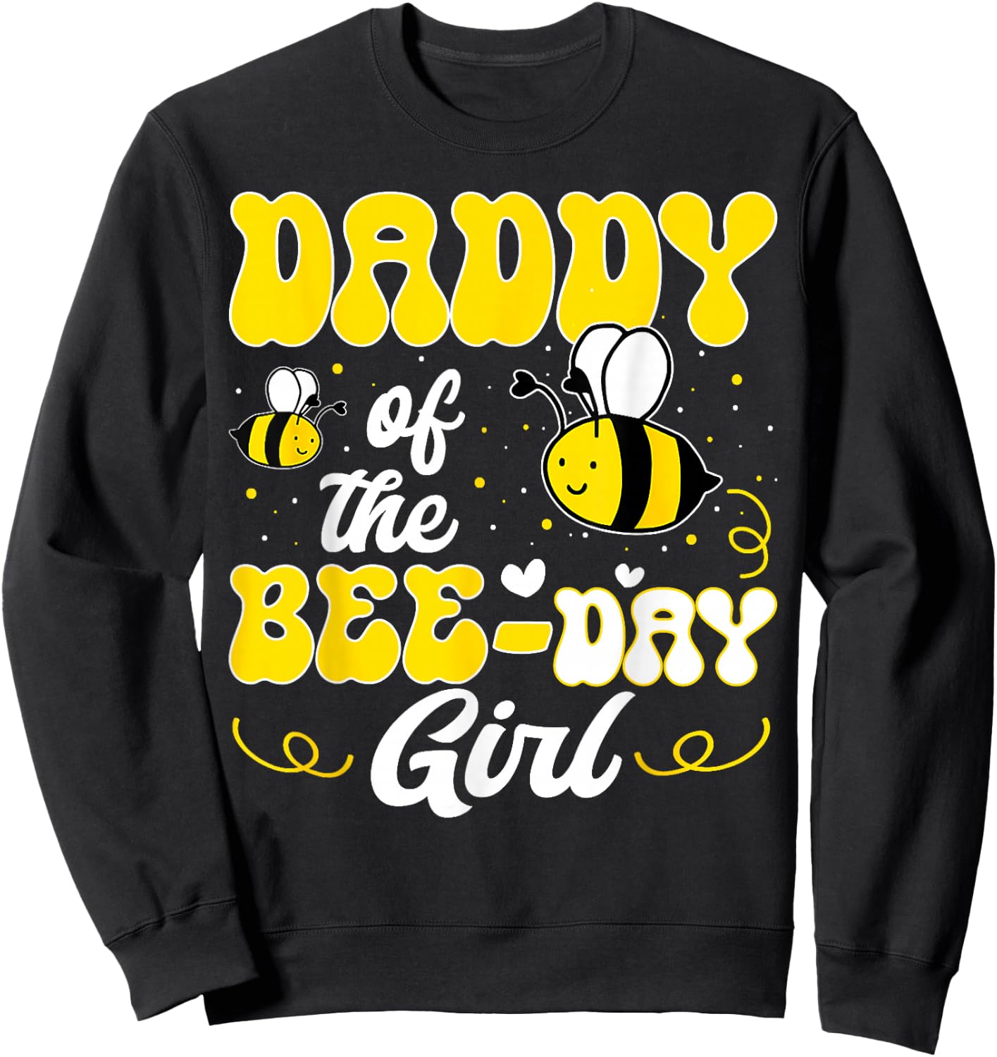 Party Matching Birthday Sweet Daddy Of The Bee Day Girl Hive Sweatshirt - Sweatshirt | Black