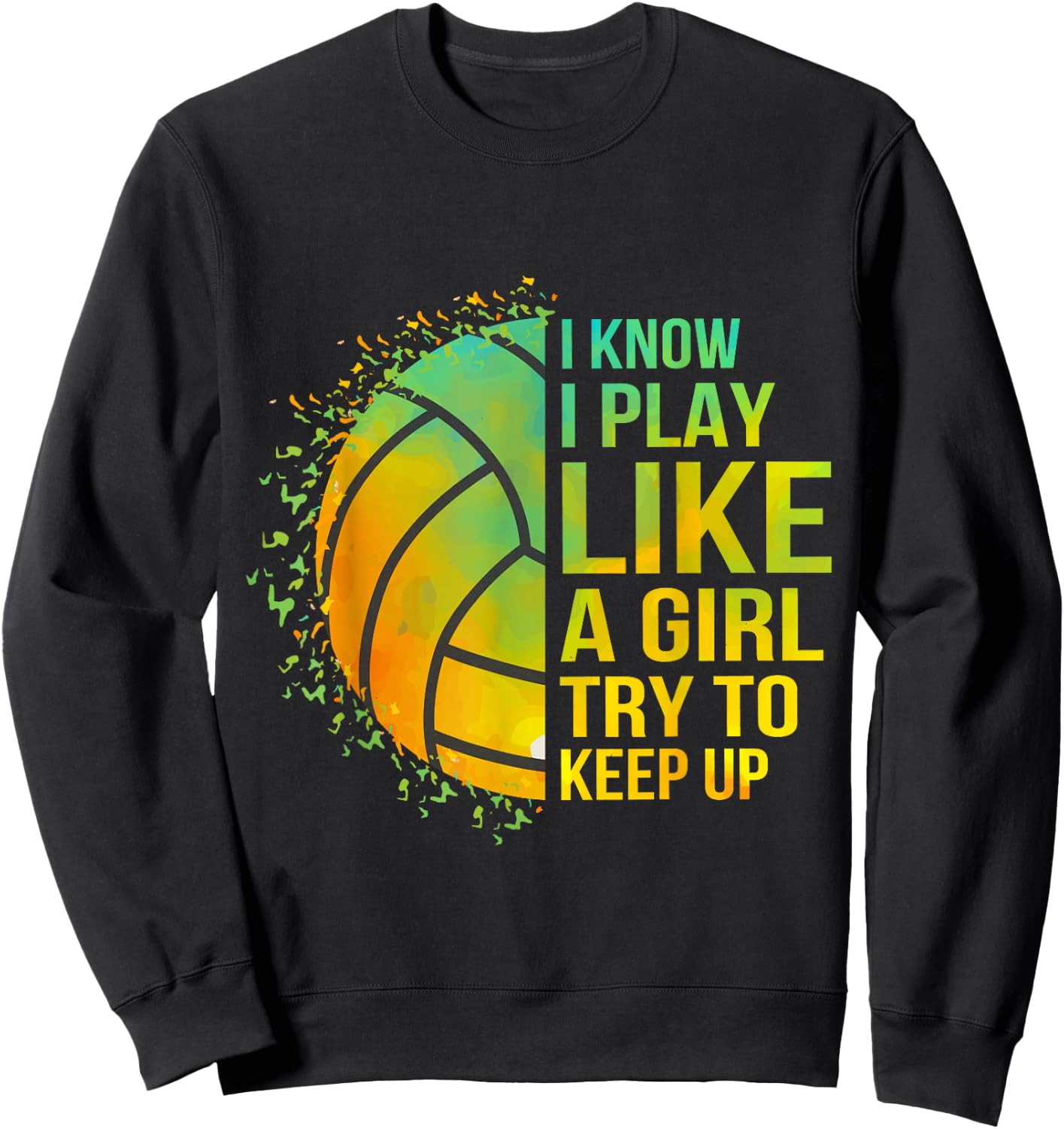 Try To Keep Up Girl Volleyball Cute Funny Sweatshirt - Sweatshirt | Black