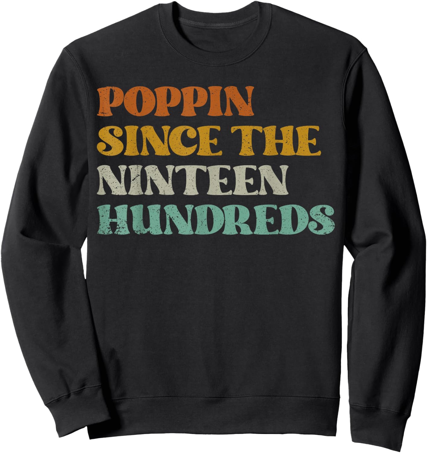 Funny Poppin Since The 1900's, Funny Nineteen Hundreds Sweatshirt - Sweatshirt | Black